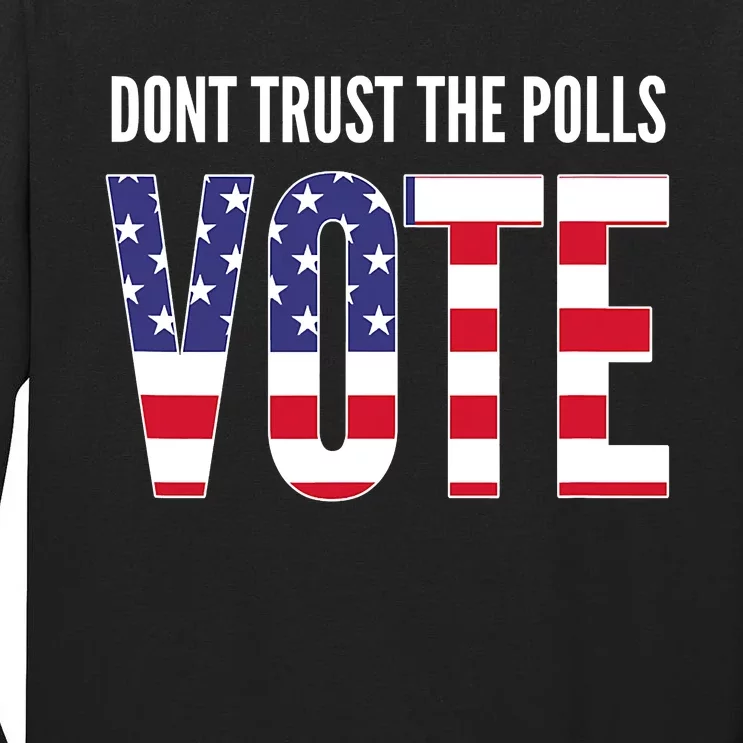 Don't trust the polls Tall Long Sleeve T-Shirt