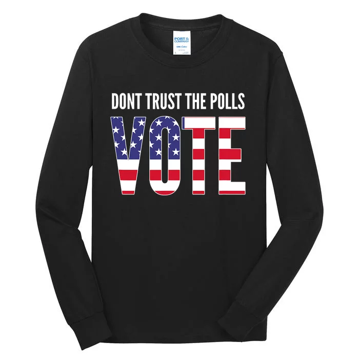 Don't trust the polls Tall Long Sleeve T-Shirt