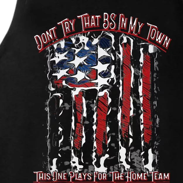 Dont Try That BS In My Town USA Flag Patriotic American Tank Top Ladies Tri-Blend Wicking Tank