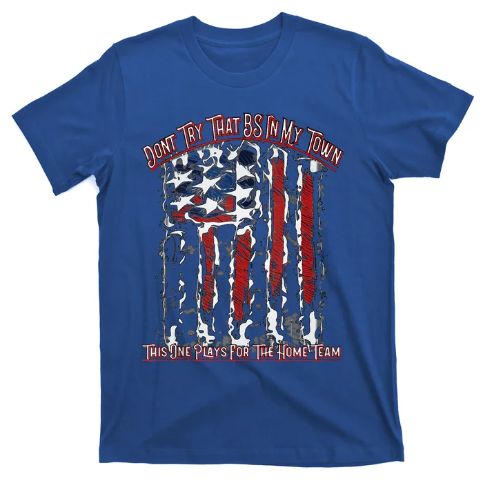 Dont Try That BS In My Town USA Flag Patriotic American Tank Top T-Shirt