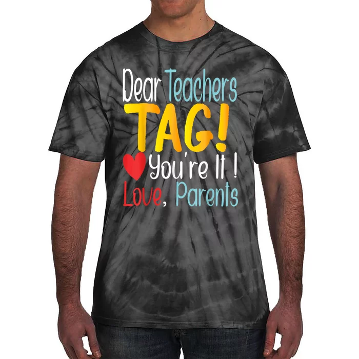 Dear Teachers Tag YouRe It Love Parents Back To School Tie-Dye T-Shirt