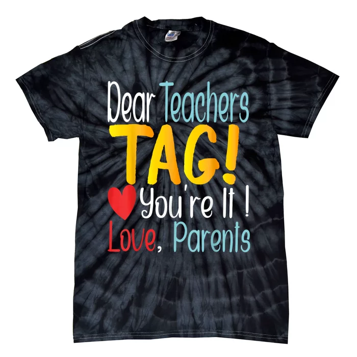 Dear Teachers Tag YouRe It Love Parents Back To School Tie-Dye T-Shirt