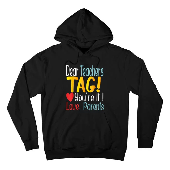 Dear Teachers Tag YouRe It Love Parents Back To School Tall Hoodie