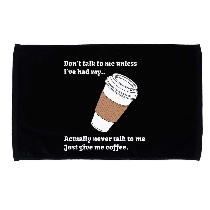 DonT Talk To Me Unless IVe Had My Coffee Joke Microfiber Hand Towel