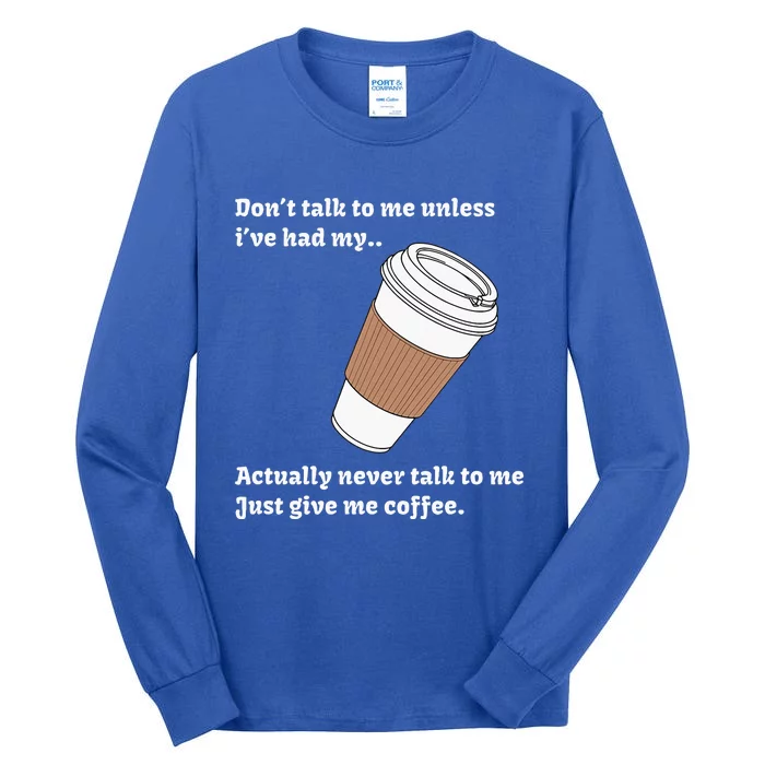 DonT Talk To Me Unless IVe Had My Coffee Joke Tall Long Sleeve T-Shirt