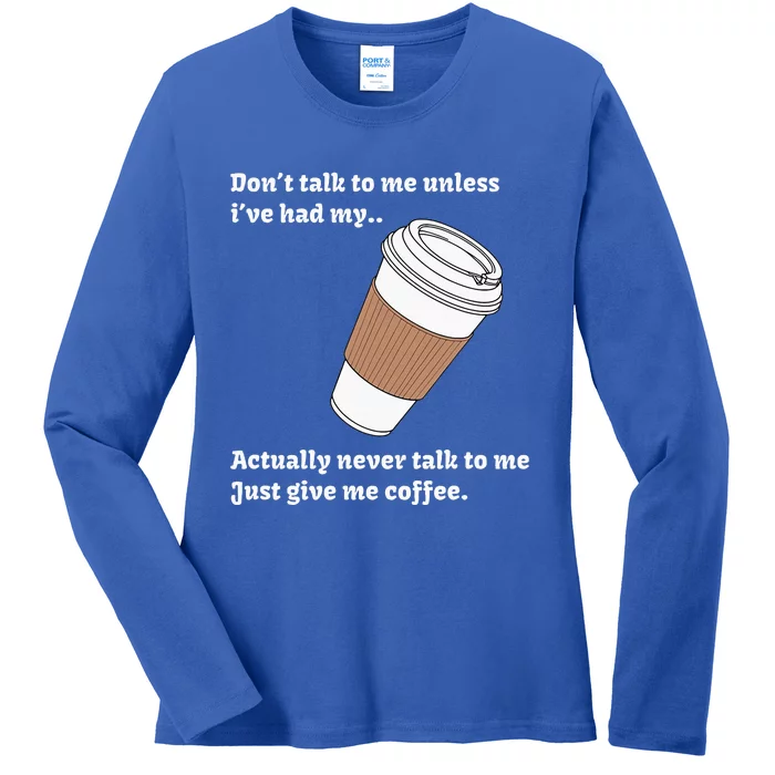 DonT Talk To Me Unless IVe Had My Coffee Joke Ladies Long Sleeve Shirt