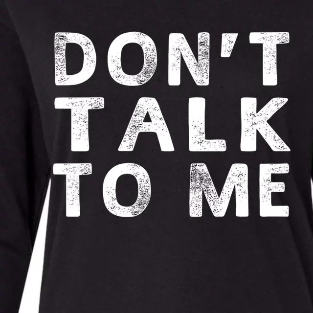 Dont Talk To Me Funny Sayings Funny Gift Womens Cotton Relaxed Long Sleeve T-Shirt