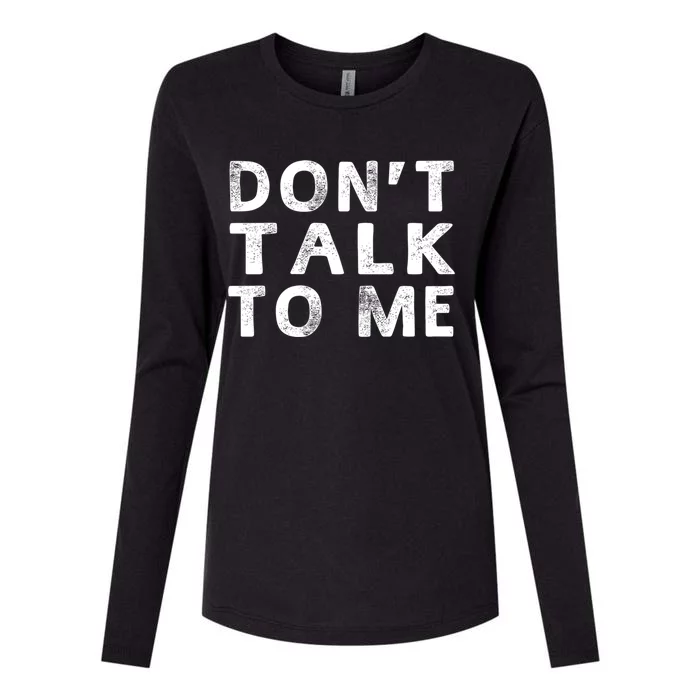 Dont Talk To Me Funny Sayings Funny Gift Womens Cotton Relaxed Long Sleeve T-Shirt