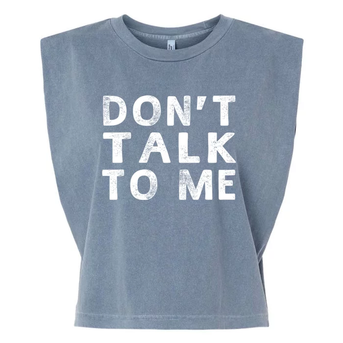 Dont Talk To Me Funny Sayings Funny Gift Garment-Dyed Women's Muscle Tee