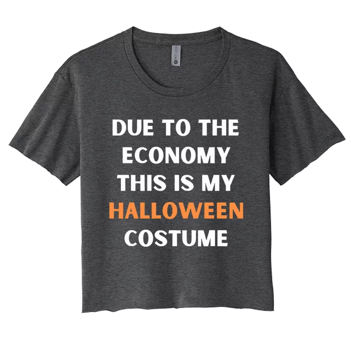 Due to the economy this is my halloween costume Women's Crop Top Tee