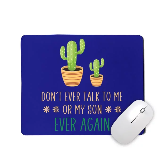 Dont Talk To Me Or My Son Ever Again Plant Dad Mom Son Gift Mousepad