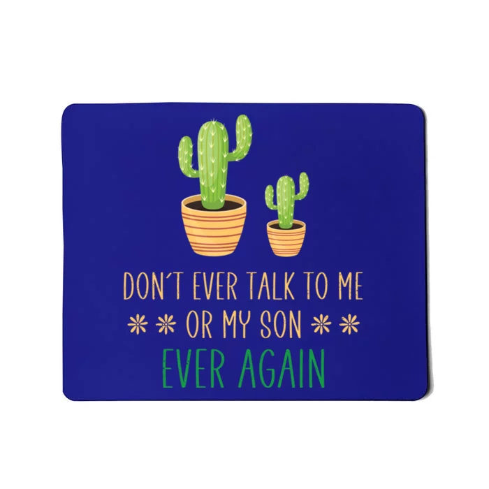 Dont Talk To Me Or My Son Ever Again Plant Dad Mom Son Gift Mousepad