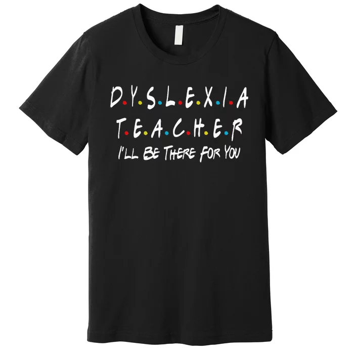 Dyslexia Teacher Therapist Unique Dyslexic Reading Therapy Premium T-Shirt