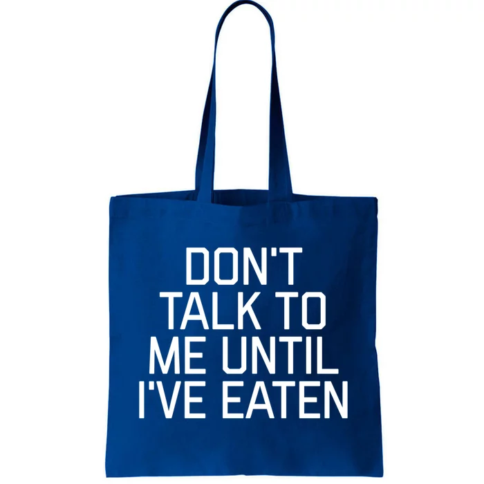 Dont Talk To Me Until Ive Eaten Funny Hangry Funny Gift Tote Bag