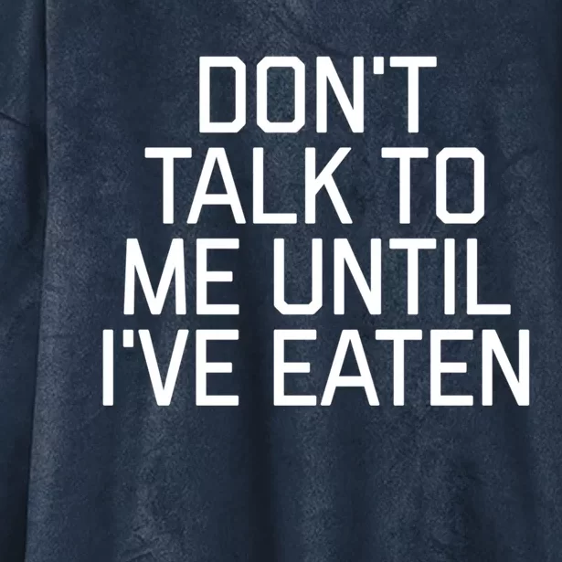 Dont Talk To Me Until Ive Eaten Funny Hangry Funny Gift Hooded Wearable Blanket