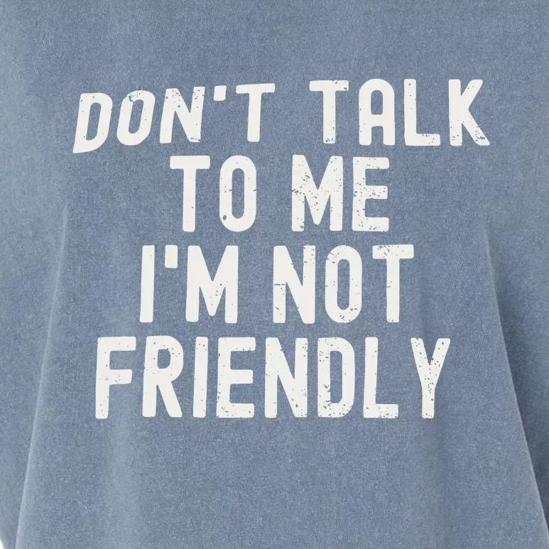 Don’t Talk To Me I’m Not Friendly Garment-Dyed Women's Muscle Tee