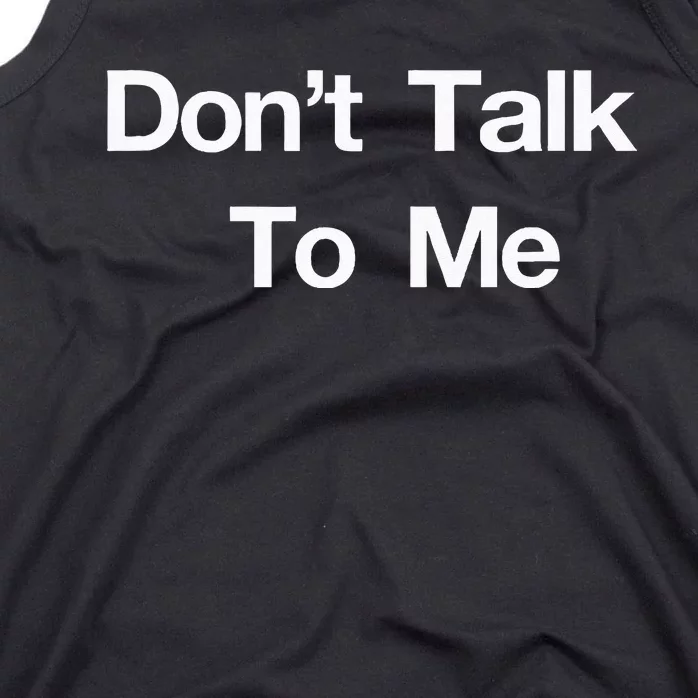 Dont Talk To Me Tank Top