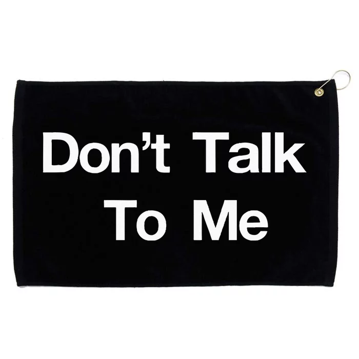 Dont Talk To Me Grommeted Golf Towel