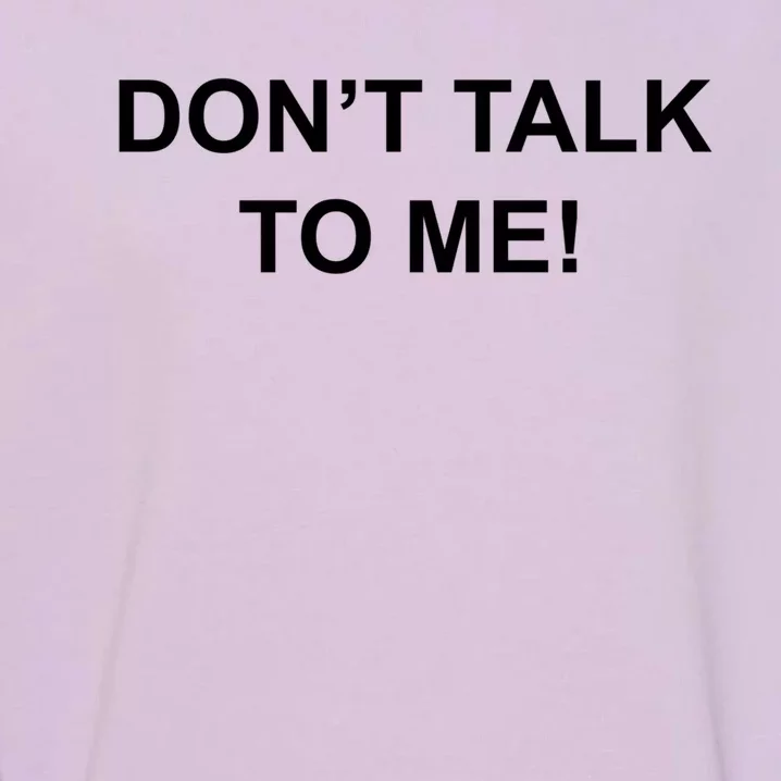 Don't Talk To Me Secret Masked Performer Gift Garment-Dyed Sweatshirt