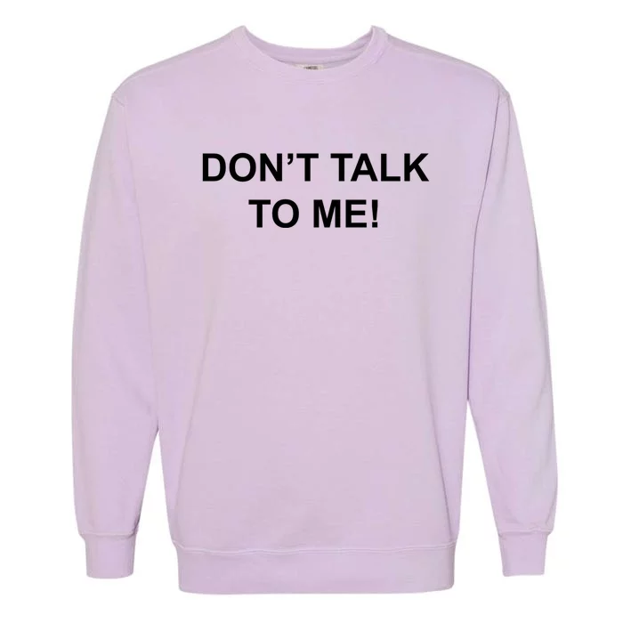 Don't Talk To Me Secret Masked Performer Gift Garment-Dyed Sweatshirt