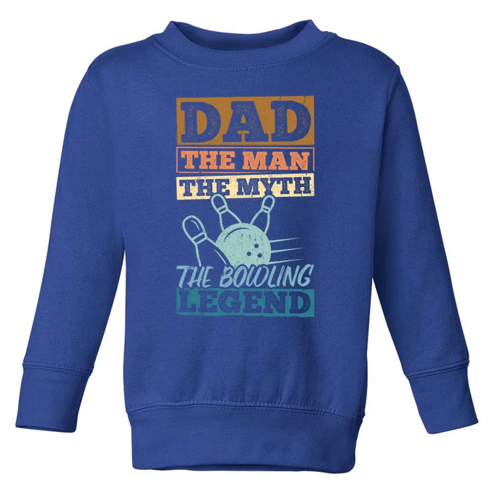 Dad The The Myth The Bowling Legend Athletics Meaningful Gift Toddler Sweatshirt