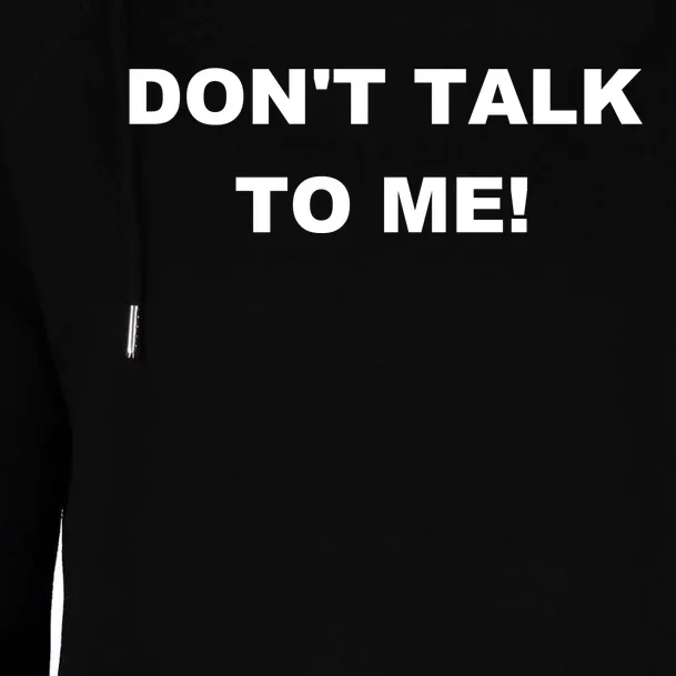 Don't Talk To Me! Gift Womens Funnel Neck Pullover Hood