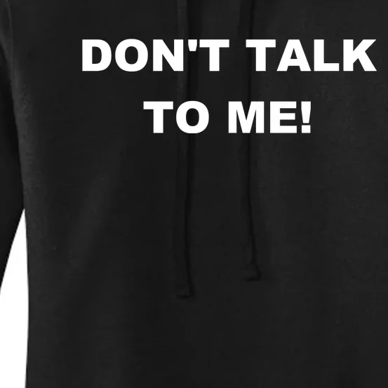 Don't Talk To Me! Gift Women's Pullover Hoodie