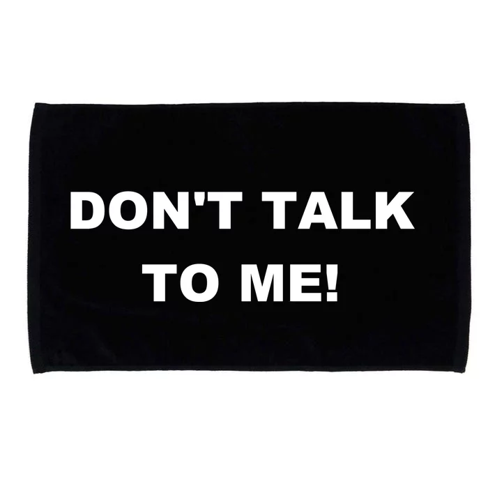 Don't Talk To Me! Gift Microfiber Hand Towel