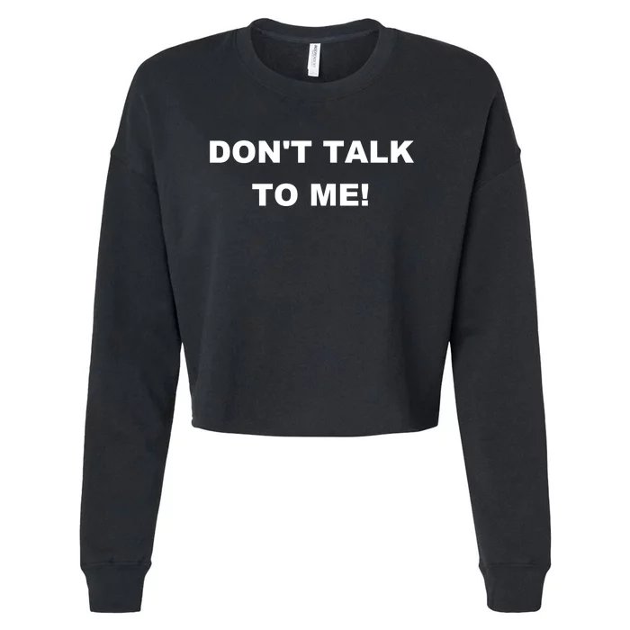 Don't Talk To Me! Gift Cropped Pullover Crew