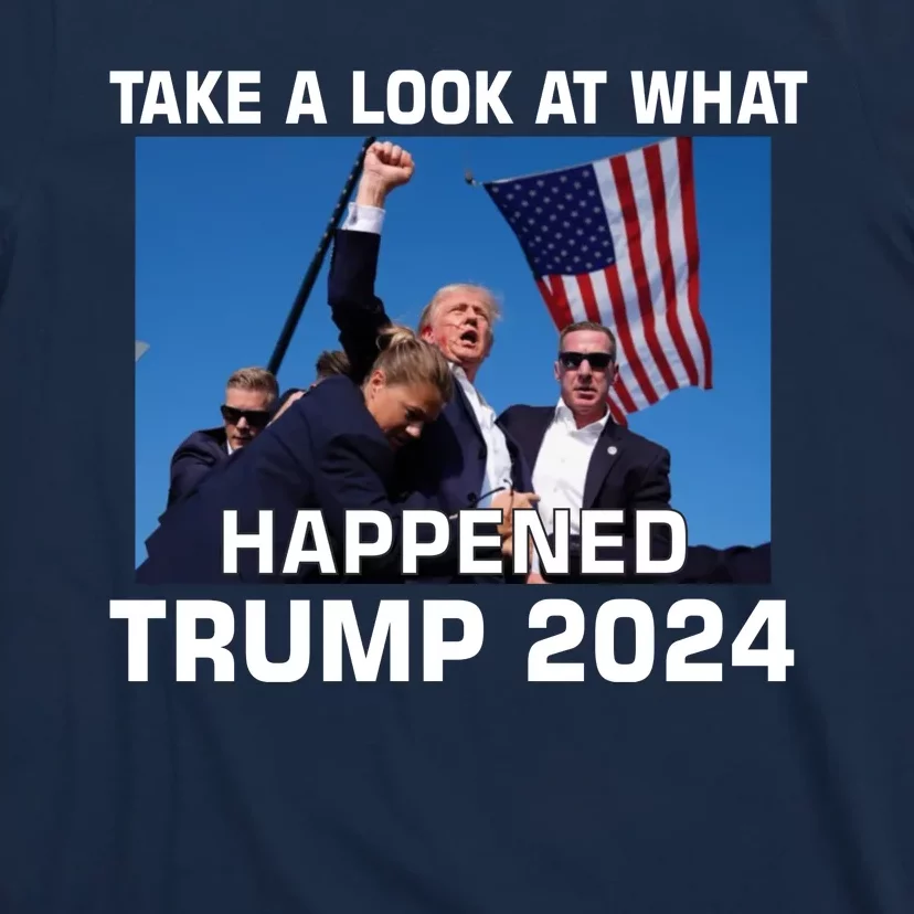 Donald Trump Take A Look What Happened I DonT Die Easily T-Shirt