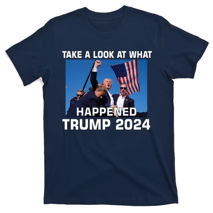 Donald Trump Take A Look What Happened I DonT Die Easily T-Shirt