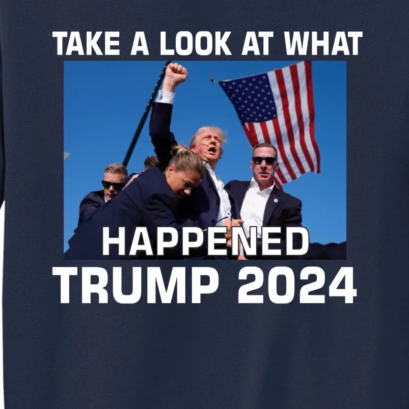 Donald Trump Take A Look What Happened I DonT Die Easily Tall Sweatshirt