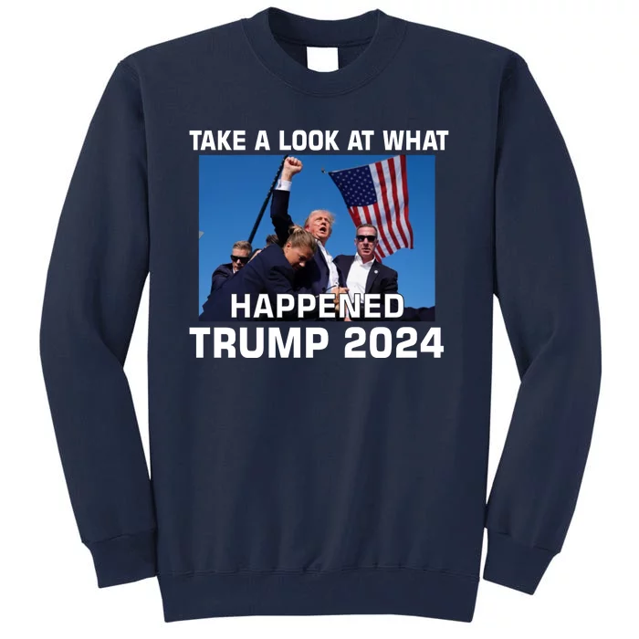 Donald Trump Take A Look What Happened I DonT Die Easily Tall Sweatshirt