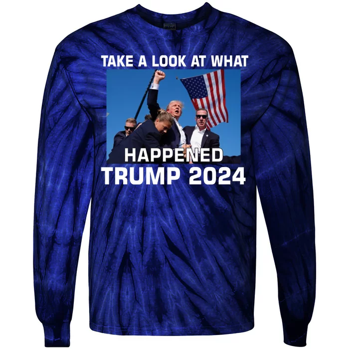 Donald Trump Take A Look What Happened I DonT Die Easily Tie-Dye Long Sleeve Shirt