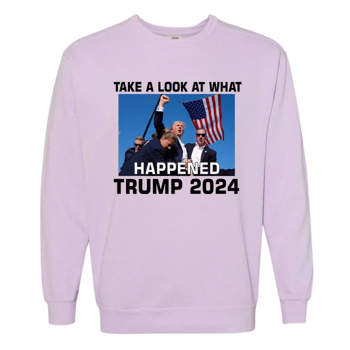 Donald Trump Take A Look What Happened I DonT Die Easily Garment-Dyed Sweatshirt