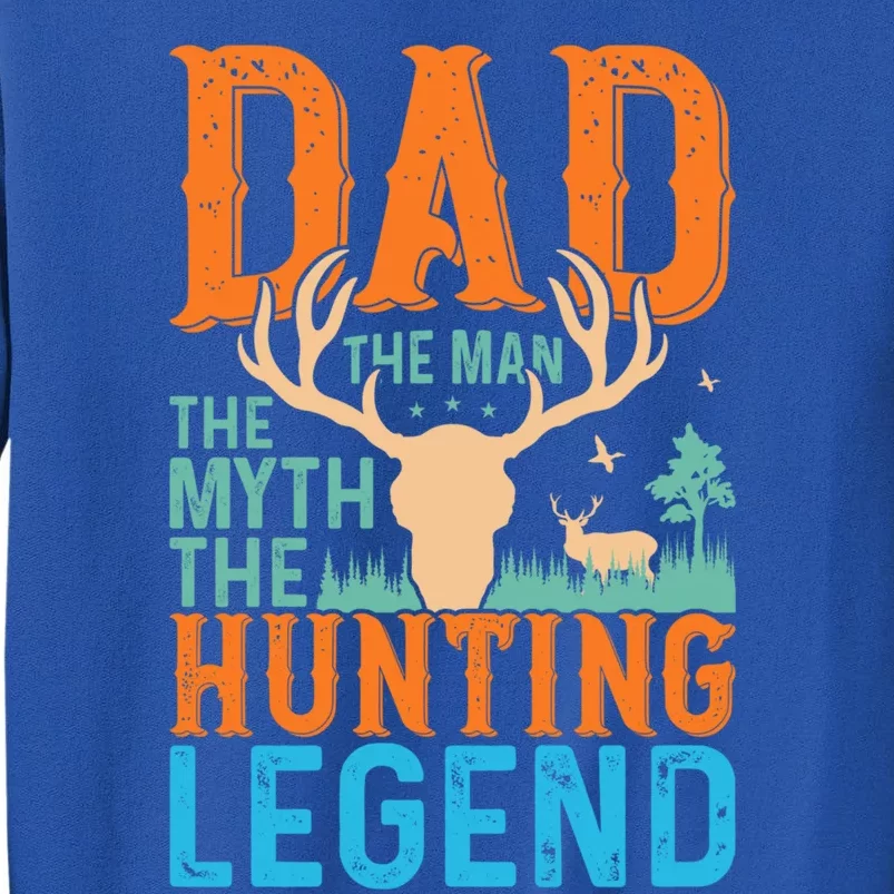 Dad The The Myth The Hunting Legend Gift Tall Sweatshirt