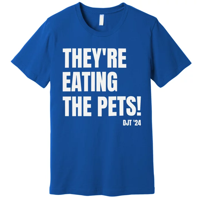 Debate Trump  TheyRe Eating The Pets Premium T-Shirt