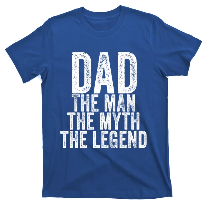 Dad The The Myth The Legend Daddy Father Distressed Cool Gift T-Shirt