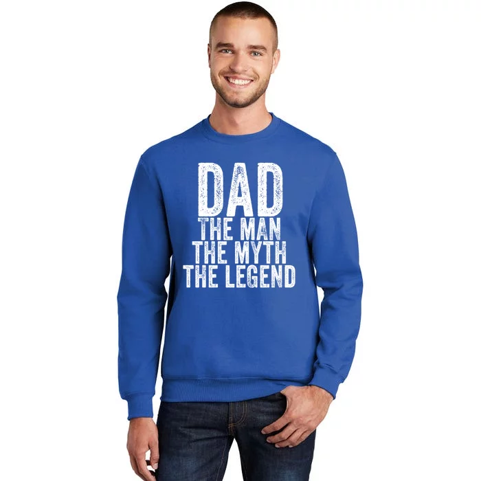 Dad The The Myth The Legend Daddy Father Distressed Cool Gift Tall Sweatshirt