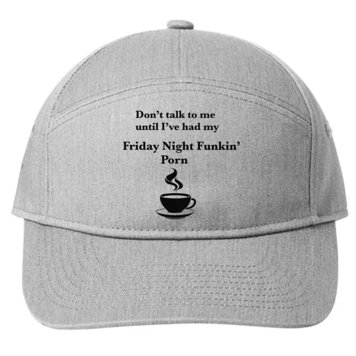 Don’t Talk To Me Until I’ve Had My Friday Night Funkin’ Porn 7-Panel Snapback Hat