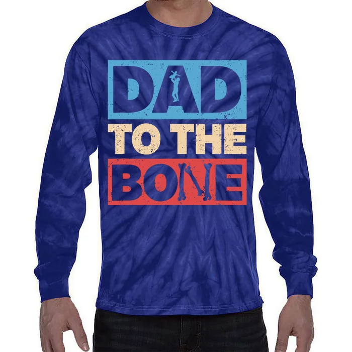 Dad To The Bone Bad Dad Humor Tie-Dye Long Sleeve Shirt