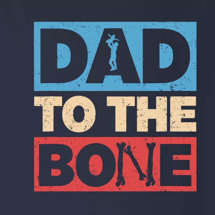 Dad To The Bone Bad Dad Humor Toddler Long Sleeve Shirt