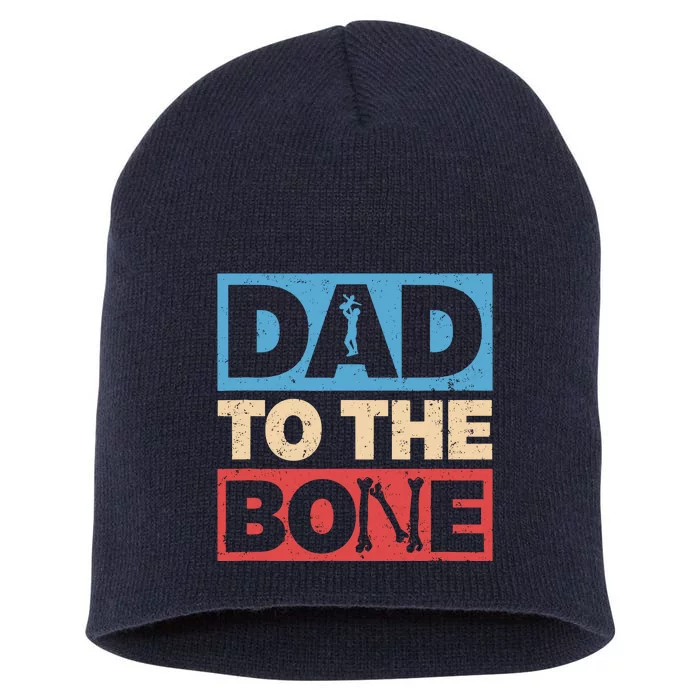 Dad To The Bone Bad Dad Humor Short Acrylic Beanie