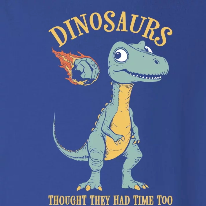 Dinosaurs Thought They Had Time Too Funny Earth Day Dino Gift Toddler Long Sleeve Shirt