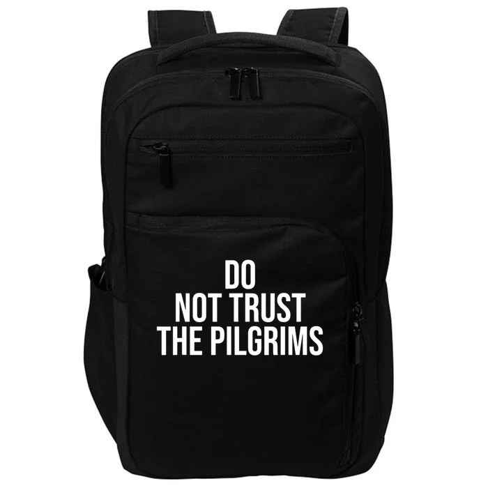 Don't Trust The Pilgrims Thanksgiving Native American Impact Tech Backpack