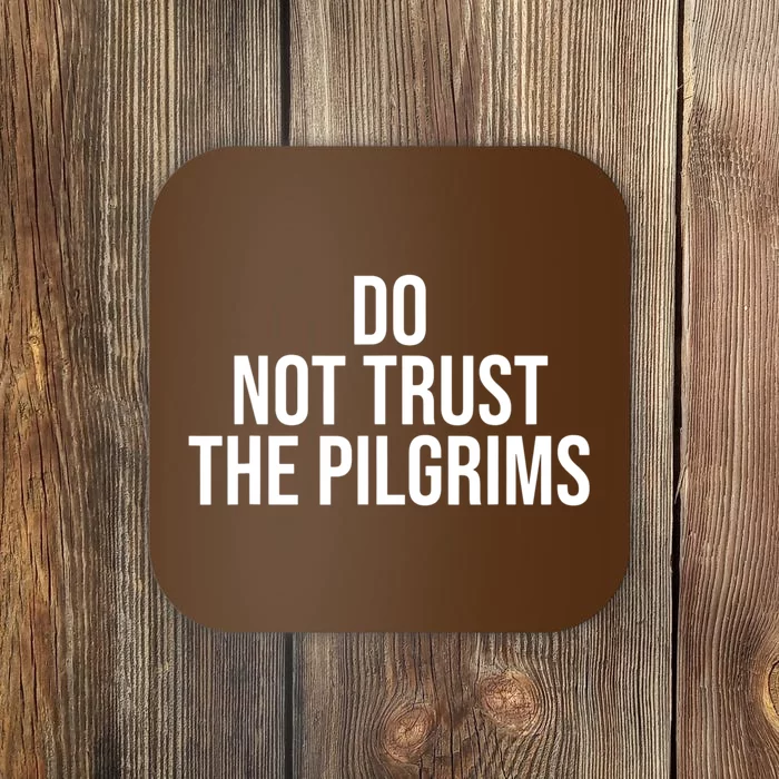 Don't Trust The Pilgrims Thanksgiving Native American Coaster