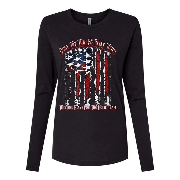 Dont Try That BS In My Town USA Flag Patriotic American Womens Cotton Relaxed Long Sleeve T-Shirt