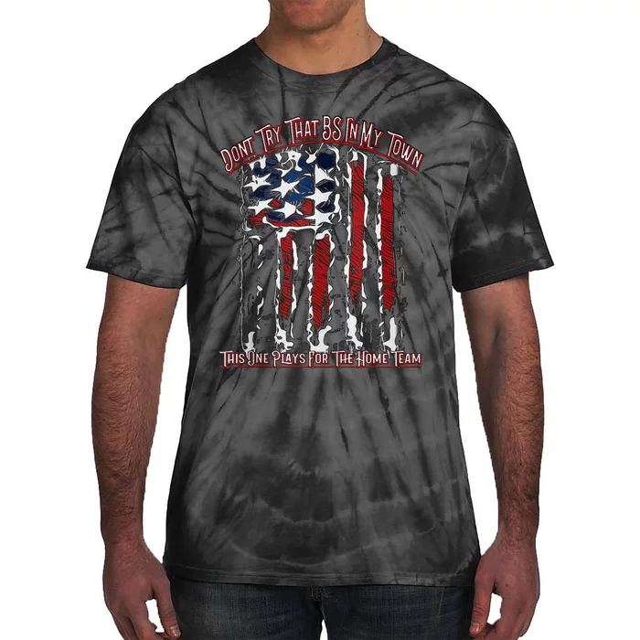 Dont Try That BS In My Town USA Flag Patriotic American Tie-Dye T-Shirt