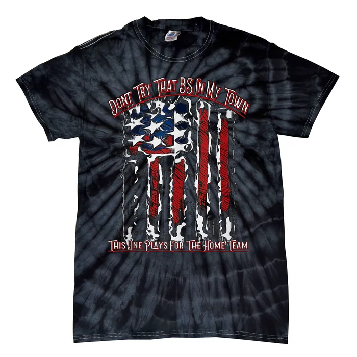 Dont Try That BS In My Town USA Flag Patriotic American Tie-Dye T-Shirt