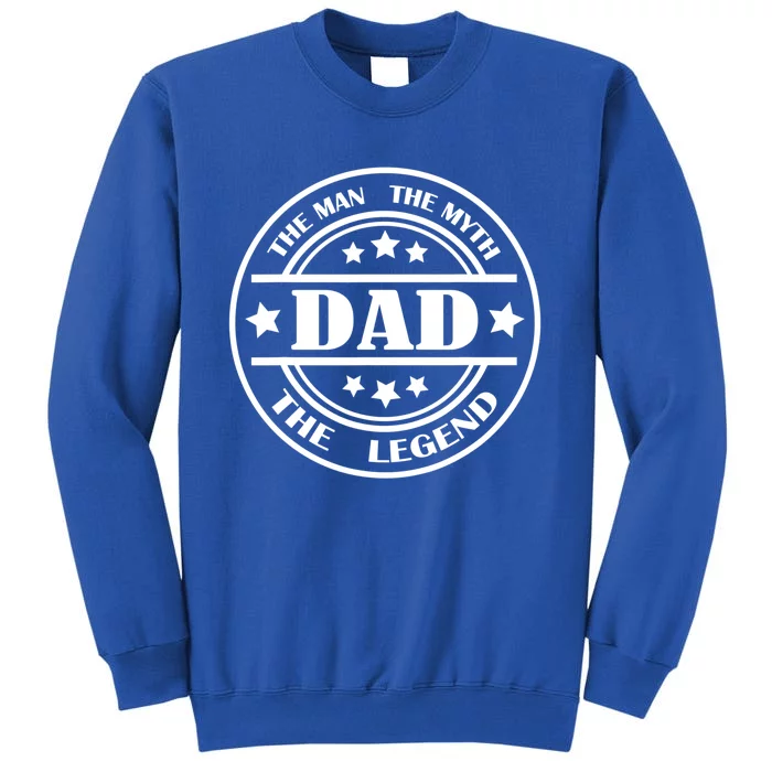 Dad The The Myth The Legend Father`s Day Gift Tall Sweatshirt